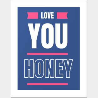 love you honey Posters and Art